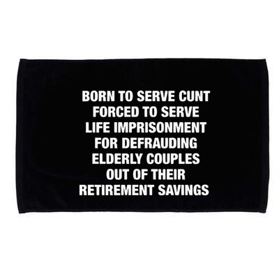 Born To Serve Cunt Forced To Serve Life Imprisonment For Defrauding Elderly Coup Microfiber Hand Towel