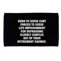 Born To Serve Cunt Forced To Serve Life Imprisonment For Defrauding Elderly Coup Microfiber Hand Towel