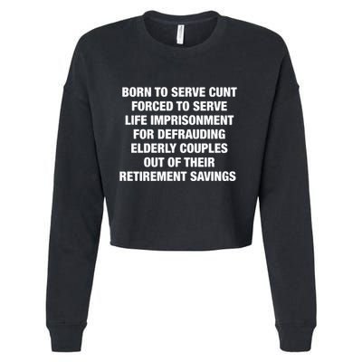 Born To Serve Cunt Forced To Serve Life Imprisonment For Defrauding Elderly Coup Cropped Pullover Crew