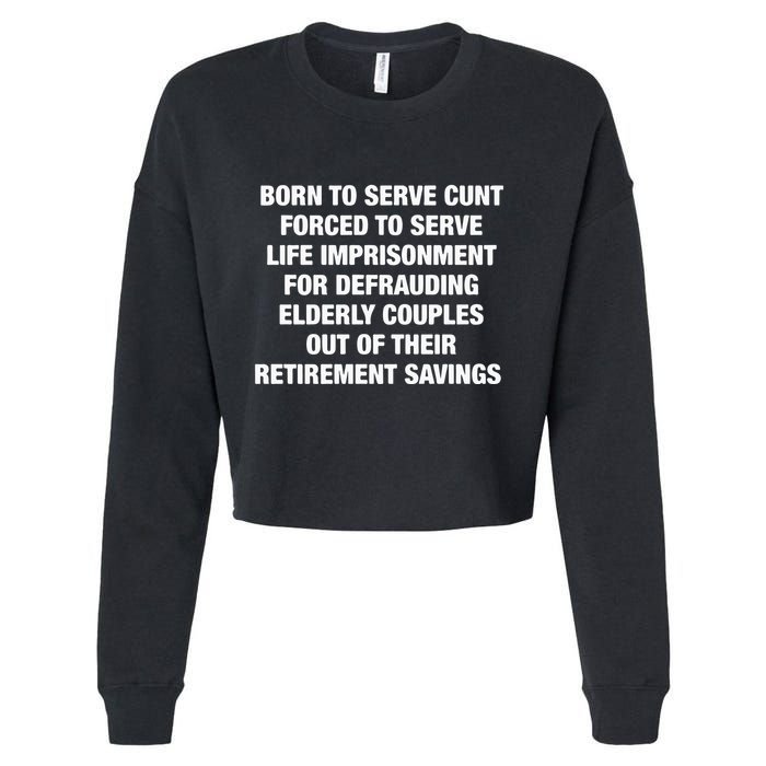 Born To Serve Cunt Forced To Serve Life Imprisonment For Defrauding Elderly Coup Cropped Pullover Crew