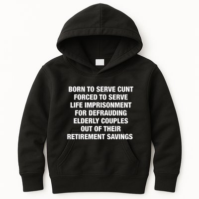 Born To Serve Cunt Forced To Serve Life Imprisonment For Defrauding Elderly Coup Kids Hoodie