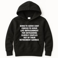 Born To Serve Cunt Forced To Serve Life Imprisonment For Defrauding Elderly Coup Kids Hoodie