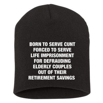 Born To Serve Cunt Forced To Serve Life Imprisonment For Defrauding Elderly Coup Short Acrylic Beanie