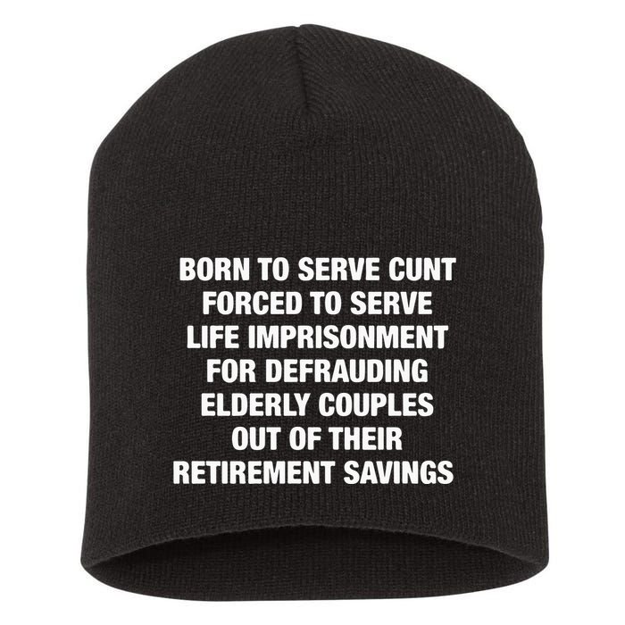 Born To Serve Cunt Forced To Serve Life Imprisonment For Defrauding Elderly Coup Short Acrylic Beanie