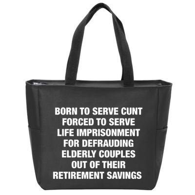 Born To Serve Cunt Forced To Serve Life Imprisonment For Defrauding Elderly Coup Zip Tote Bag