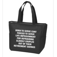 Born To Serve Cunt Forced To Serve Life Imprisonment For Defrauding Elderly Coup Zip Tote Bag