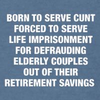 Born To Serve Cunt Forced To Serve Life Imprisonment For Defrauding Elderly Coup Garment-Dyed Sweatshirt