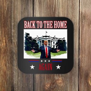 Back To The Home Again Trump Won Get Over It 2024 Coaster