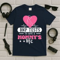 BNP Testing To Save A Mothers Life T-Shirt