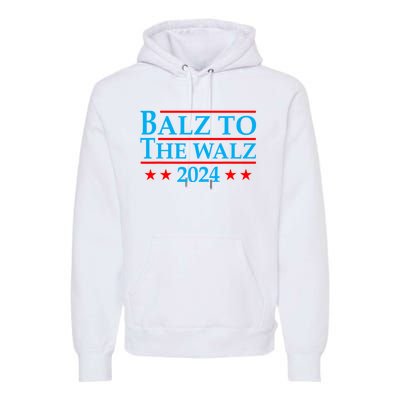 Balz To The Walz 2024 Kamala Harris Tim Waltz Election Premium Hoodie