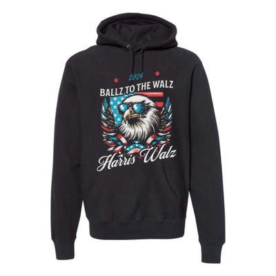 Ballz To The Walz Harris Walz 2024 Sunglasses Eagle Election Premium Hoodie