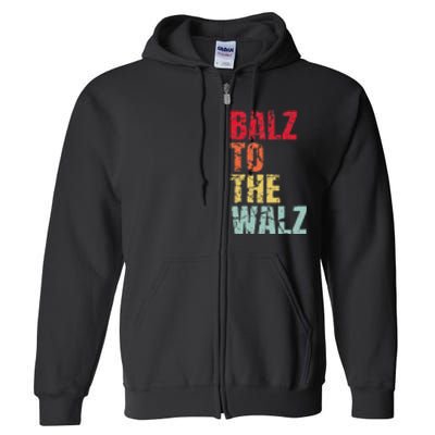 Balz To The Walz Harris Walz 2024 Full Zip Hoodie