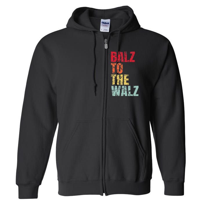 Balz To The Walz Harris Walz 2024 Full Zip Hoodie