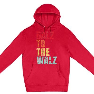 Balz To The Walz Harris Walz 2024 Premium Pullover Hoodie