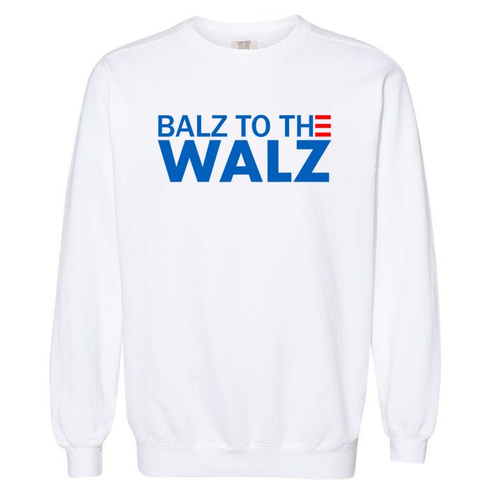 Balz To The Walz 2024 Kamala Harris Tim Waltz Election Garment-Dyed Sweatshirt