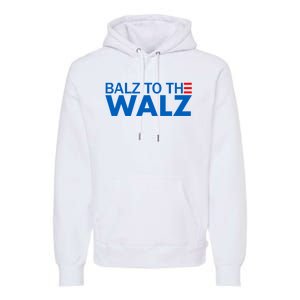 Balz To The Walz 2024 Kamala Harris Tim Waltz Election Premium Hoodie