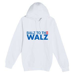 Balz To The Walz 2024 Kamala Harris Tim Waltz Election Premium Pullover Hoodie