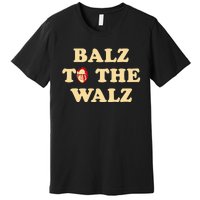 Balz To The Walz Harris Walz 47 President 24 Election Funny Premium T-Shirt