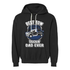 Best Tow Trucking Dad Ever Towing Service Tow Truck Gift Garment-Dyed Fleece Hoodie