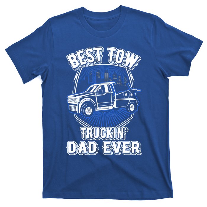 Best Tow Trucking Dad Ever Towing Service Tow Truck Gift T-Shirt