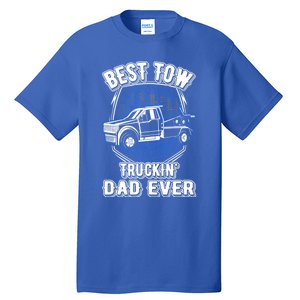 Best Tow Trucking Dad Ever Towing Service Tow Truck Gift Tall T-Shirt