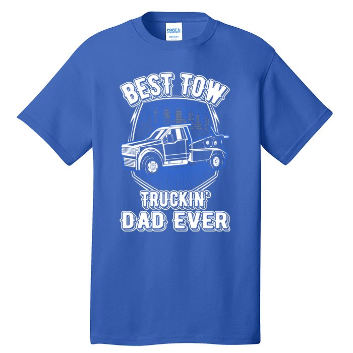 Best Tow Trucking Dad Ever Towing Service Tow Truck Gift Tall T-Shirt