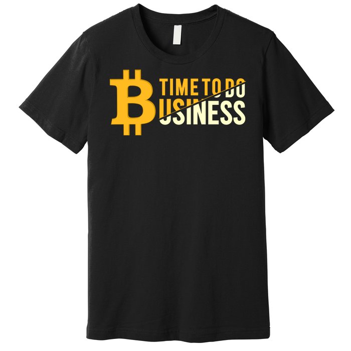 Bitcoin Time To Do Business Premium T-Shirt