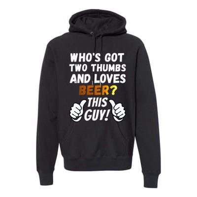 Beer Ttwo Thumbs Loves Beer Premium Hoodie