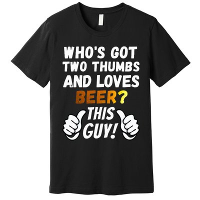 Beer Ttwo Thumbs Loves Beer Premium T-Shirt