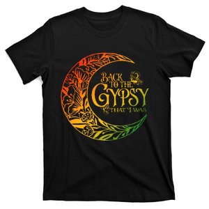 Back To The Gypsy That I Was T-Shirt