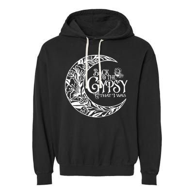 Back To The Gypsy That I Was Garment-Dyed Fleece Hoodie