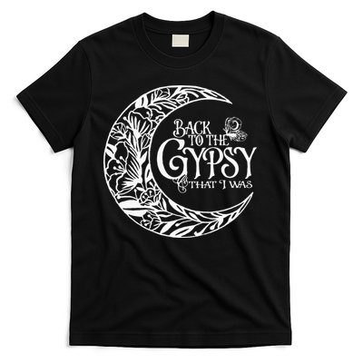 Back To The Gypsy That I Was T-Shirt