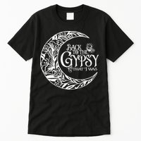 Back To The Gypsy That I Was Tall T-Shirt