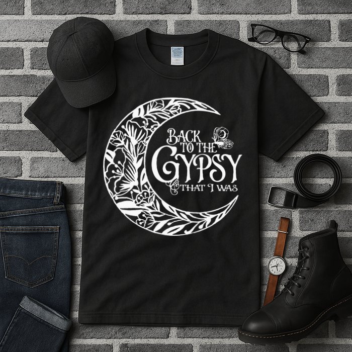 Back To The Gypsy That I Was Tall T-Shirt