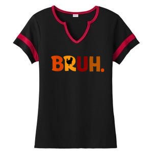 Bruh Thanksgiving Teens Turkey Bruh Ladies Halftime Notch Neck Tee