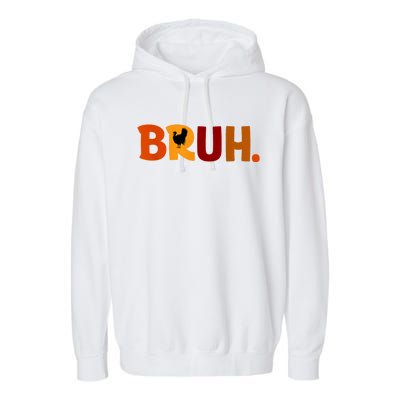 Bruh Thanksgiving Teens Turkey Bruh Garment-Dyed Fleece Hoodie