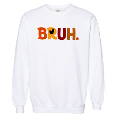 Bruh Thanksgiving Teens Turkey Bruh Garment-Dyed Sweatshirt