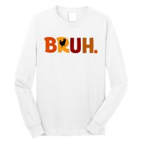 Bruh Thanksgiving Teens Turkey Bruh Long Sleeve Shirt