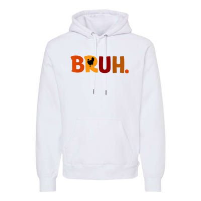 Bruh Thanksgiving Teens Turkey Bruh Premium Hoodie