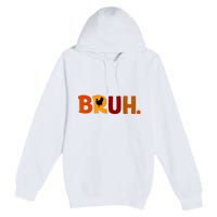 Bruh Thanksgiving Teens Turkey Bruh Premium Pullover Hoodie