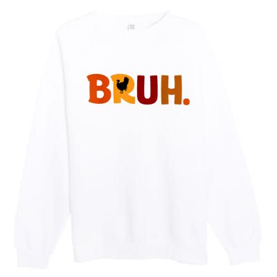 Bruh Thanksgiving Teens Turkey Bruh Premium Crewneck Sweatshirt