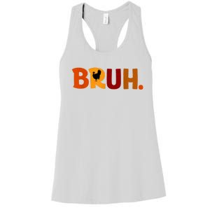 Bruh Thanksgiving Teens Turkey Bruh Women's Racerback Tank