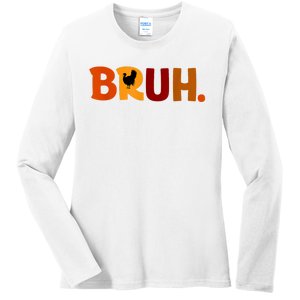 Bruh Thanksgiving Teens Turkey Bruh Ladies Long Sleeve Shirt