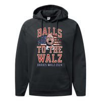 Balls To The Walz Tim Walz For Vp Walz And Harris Vote 47 Performance Fleece Hoodie