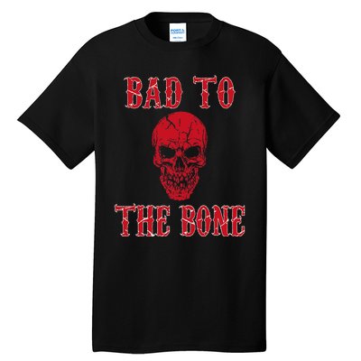 Bad To The Bone Skeleton Halloween Scary Tall T-Shirt