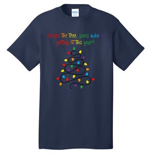 Besides The Tree Guess Who Is Getting Lit This Year Xmas Tall T-Shirt