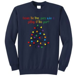 Besides The Tree Guess Who Is Getting Lit This Year Xmas Tall Sweatshirt