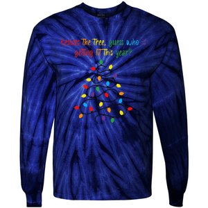 Besides The Tree Guess Who Is Getting Lit This Year Xmas Tie-Dye Long Sleeve Shirt