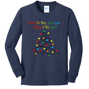 Besides The Tree Guess Who Is Getting Lit This Year Xmas Kids Long Sleeve Shirt