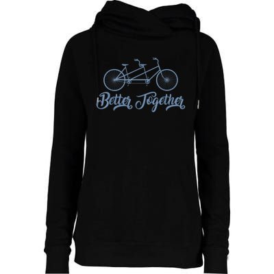 Better Together Tandem Bicycle Cyclist Bike Cycling Womens Funnel Neck Pullover Hood